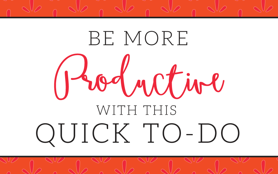 Be More Productive With This Quick To-Do