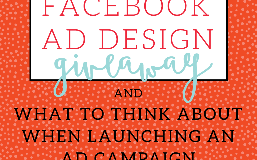 Facebook Ad Design Giveaway! {And What To Think About When Creating Your Ads}