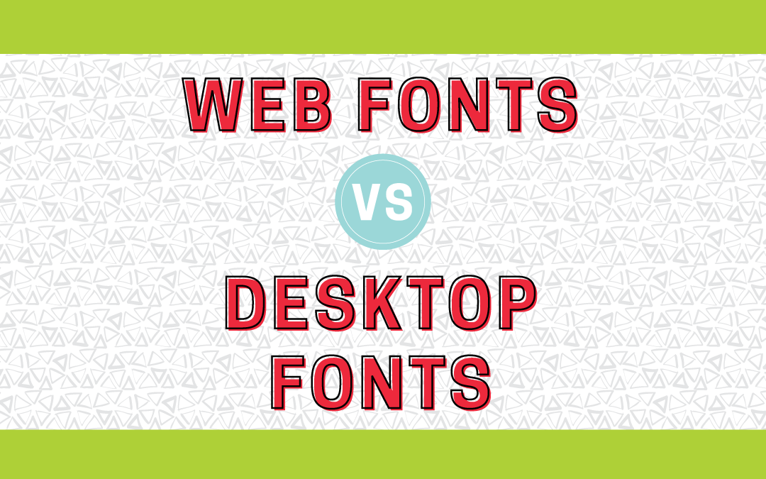 What’s the Difference Between Desktop Fonts and Web Fonts?