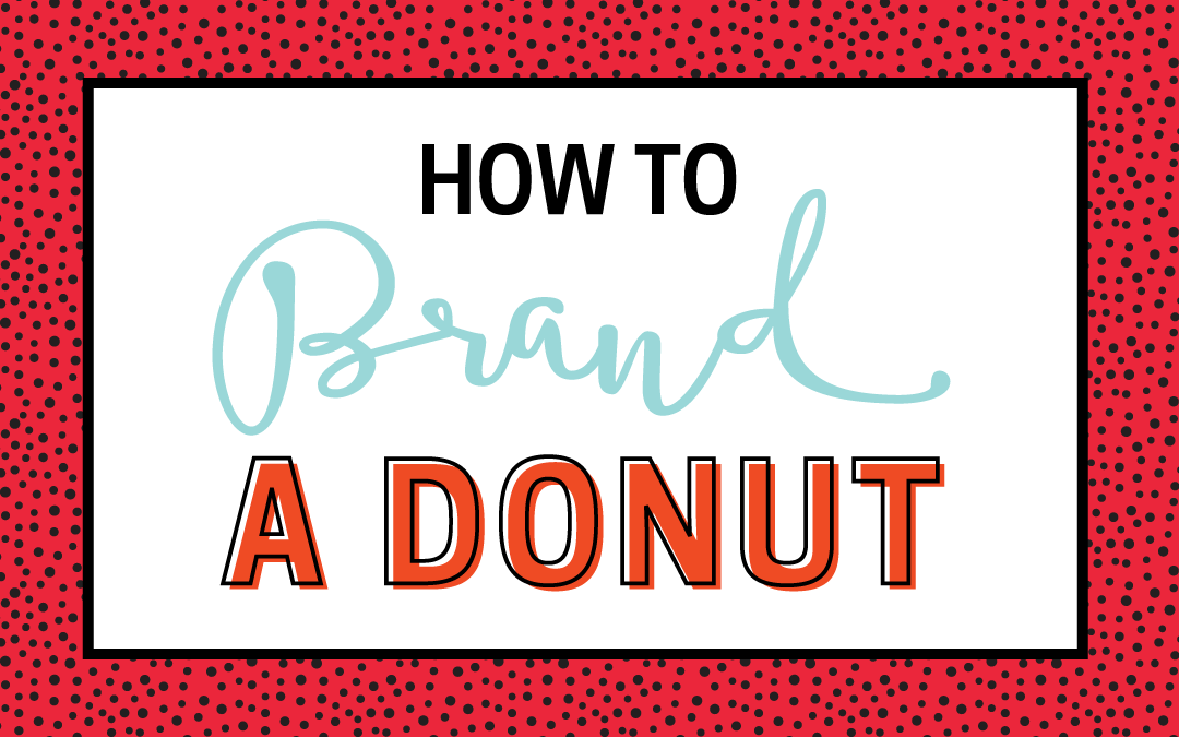 Branding a Donut – Branding A Food Business
