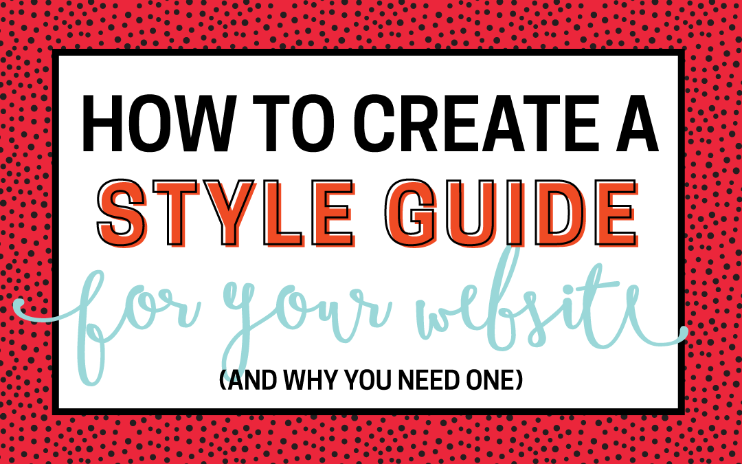 Creating a Style Guide For Your Brand (And Why You Need One)